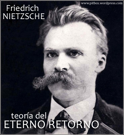 friedrich-nietzsche-teoria-eterno-retorno_pitbox-blog